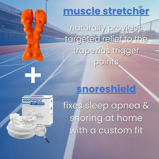 Muscle Stretcher + Snore Shiled (FREE SHIPPING)